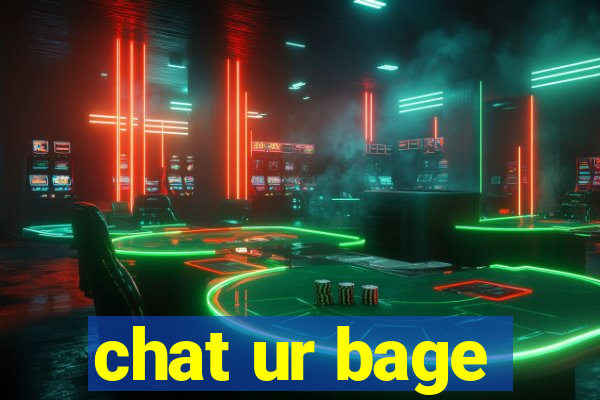 chat ur bage