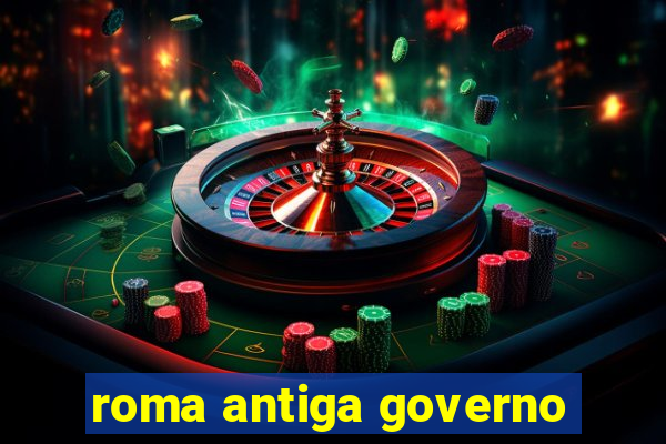 roma antiga governo