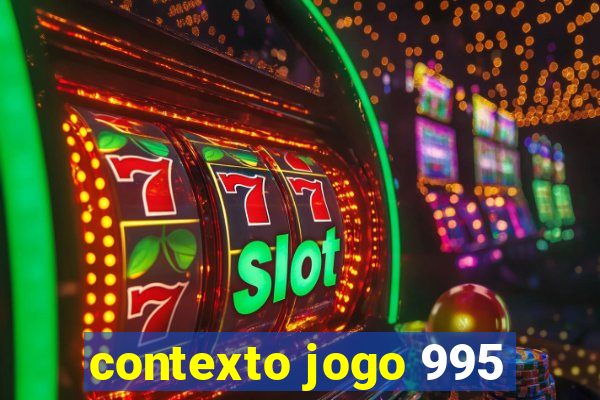 contexto jogo 995