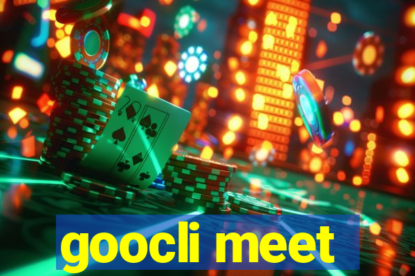 goocli meet