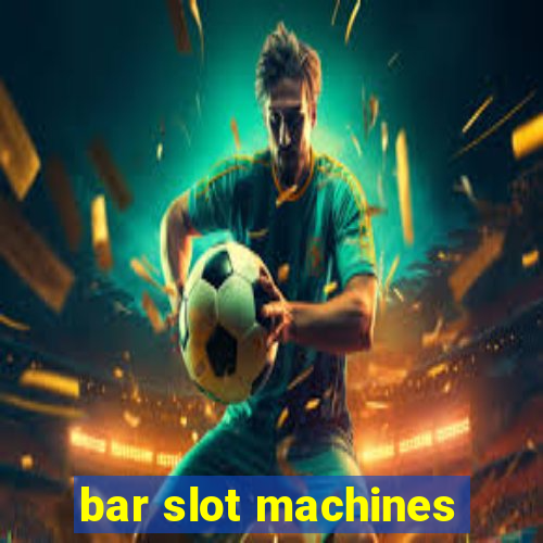 bar slot machines