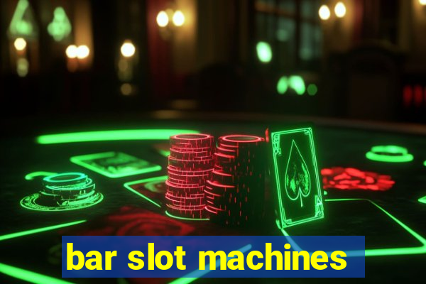 bar slot machines