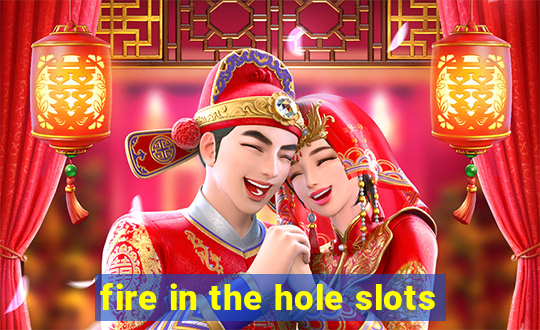 fire in the hole slots