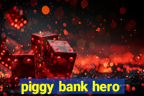 piggy bank hero