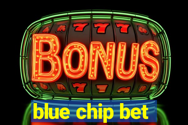 blue chip bet