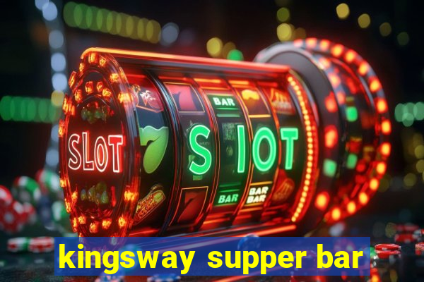 kingsway supper bar