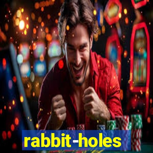 rabbit-holes