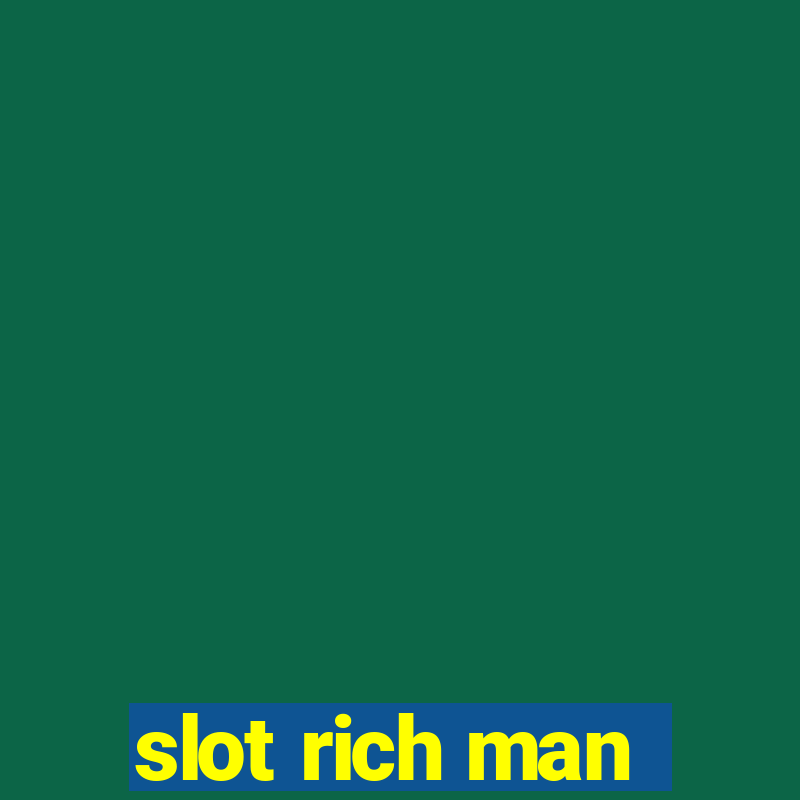 slot rich man