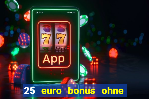 25 euro bonus ohne einzahlung casino 2022