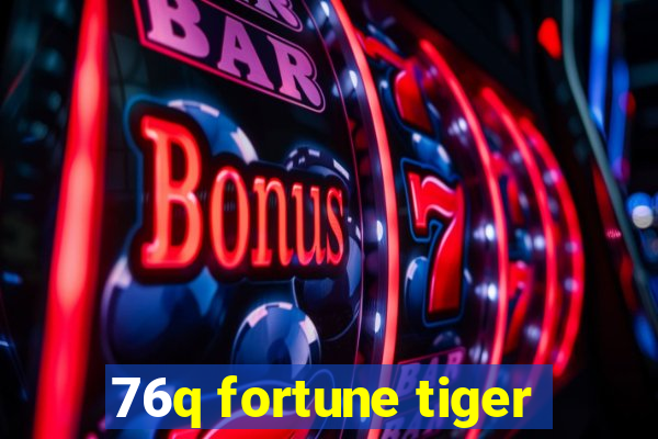 76q fortune tiger