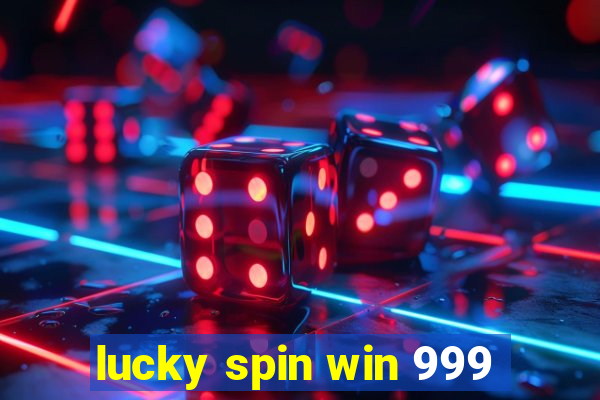 lucky spin win 999