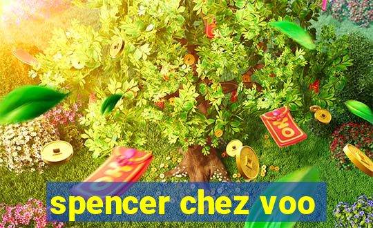 spencer chez voo