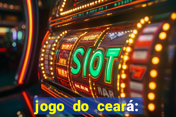 jogo do ceará: onde assistir