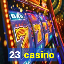 23 casino