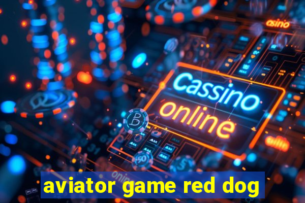 aviator game red dog