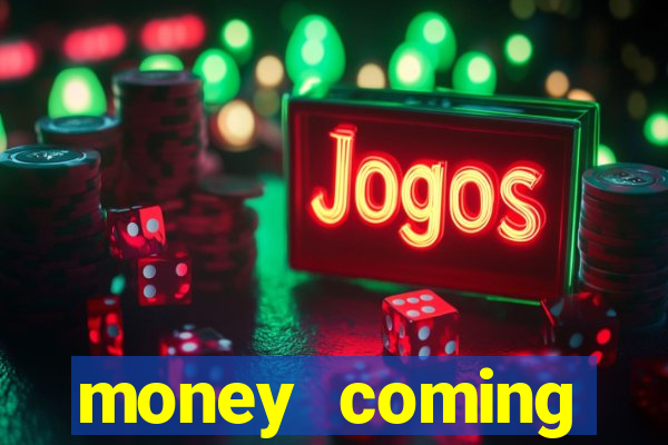 money coming slot-tada jogos