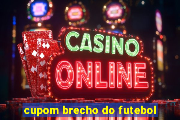 cupom brecho do futebol