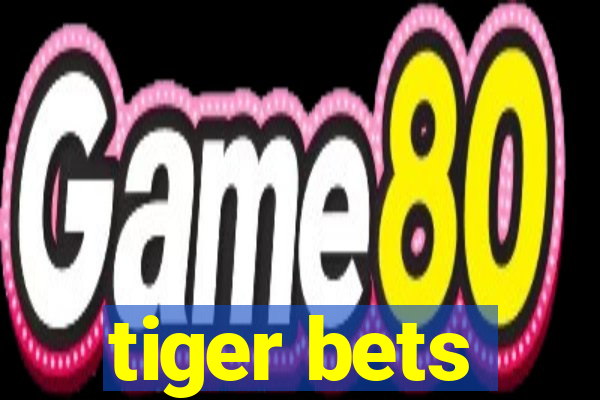 tiger bets