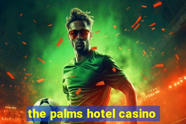 the palms hotel casino