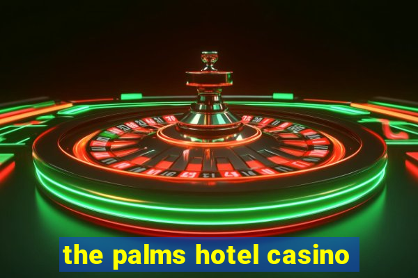 the palms hotel casino