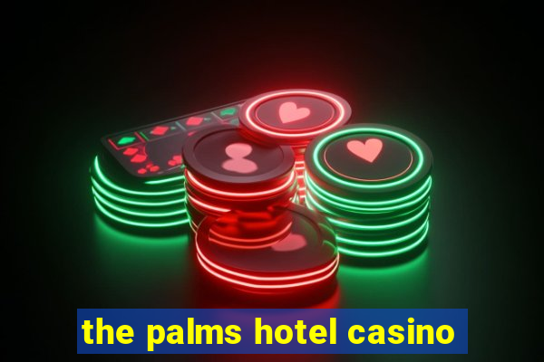 the palms hotel casino