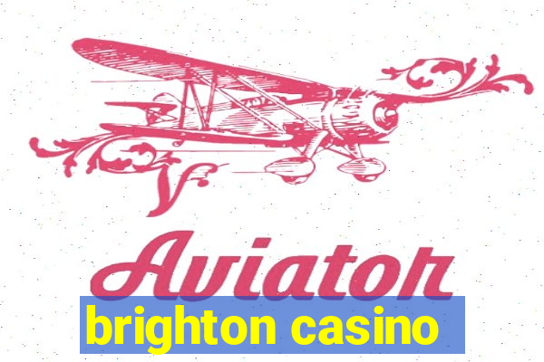 brighton casino