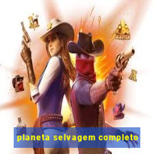 planeta selvagem completo