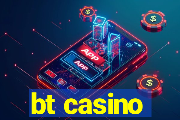 bt casino