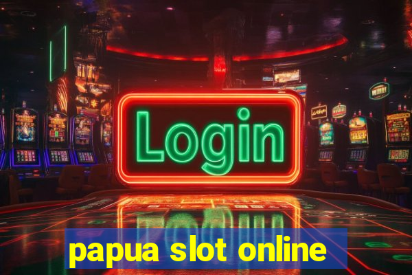 papua slot online