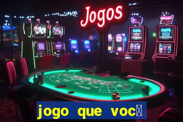 jogo que voc锚 ganha dinheiro