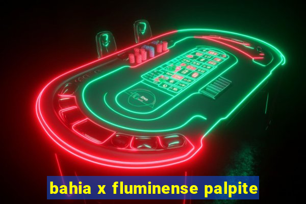 bahia x fluminense palpite