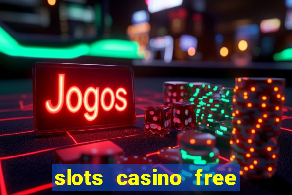 slots casino free 4ei7m hi