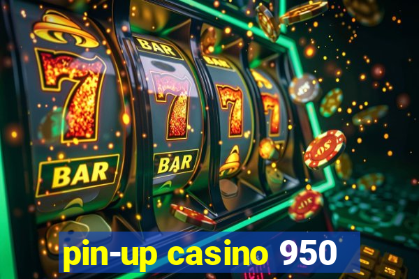 pin-up casino 950