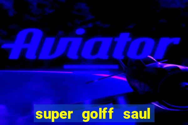 super golff saul elkind 1860