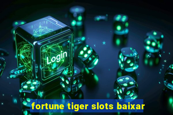 fortune tiger slots baixar