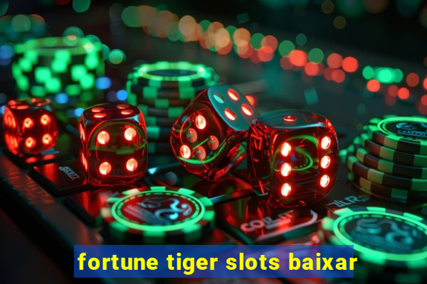 fortune tiger slots baixar