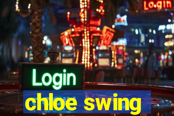 chloe swing