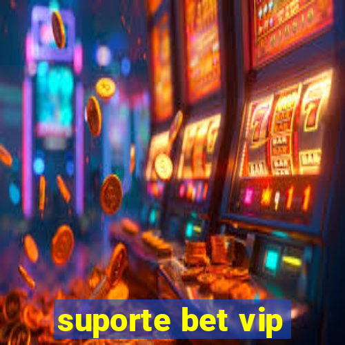 suporte bet vip