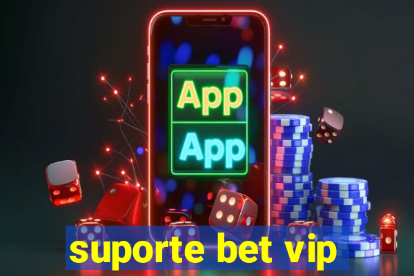 suporte bet vip