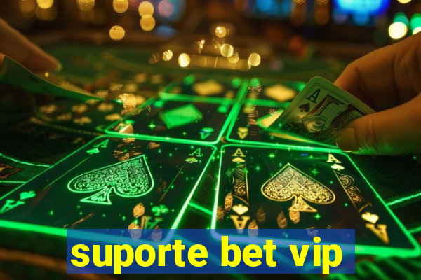 suporte bet vip