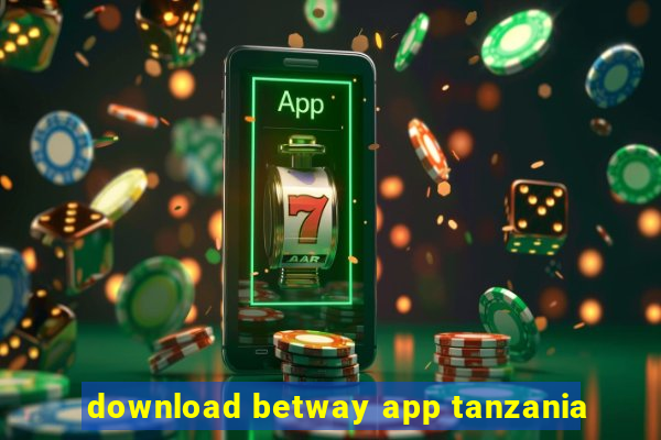 download betway app tanzania