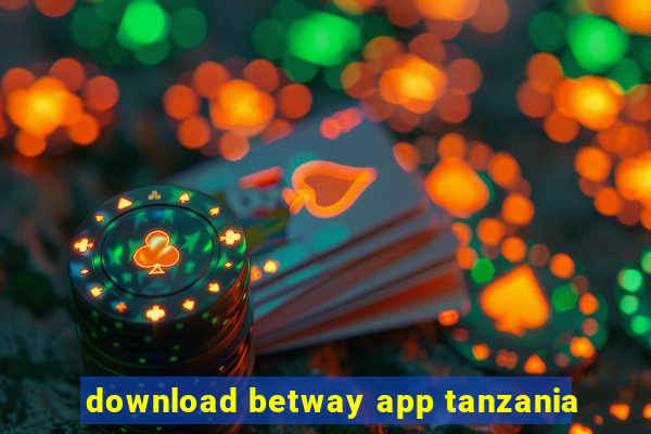 download betway app tanzania