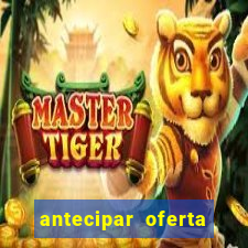 antecipar oferta tim beta