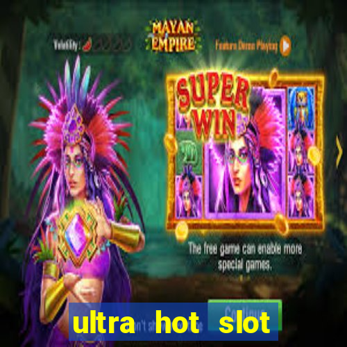 ultra hot slot free play