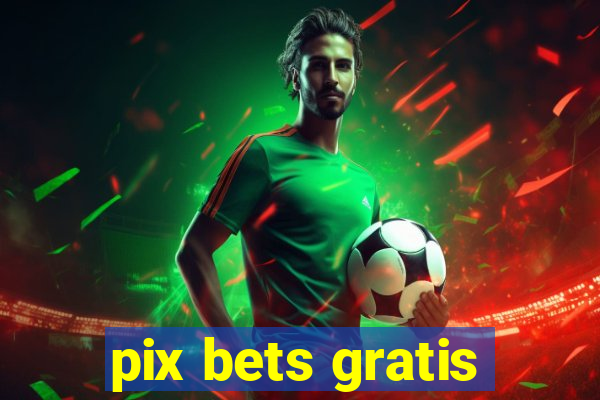 pix bets gratis