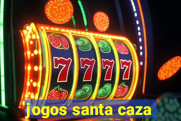 jogos santa caza