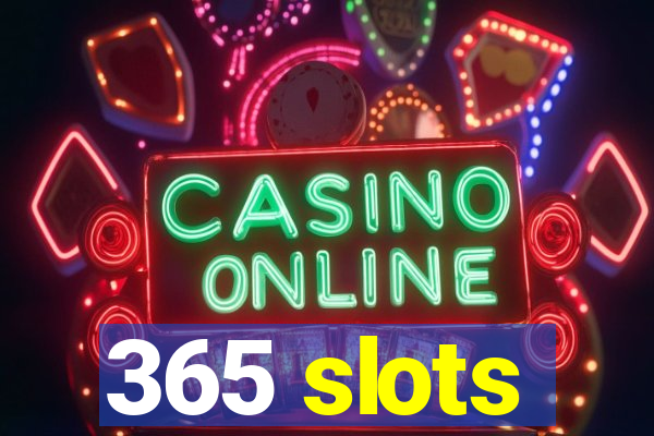 365 slots