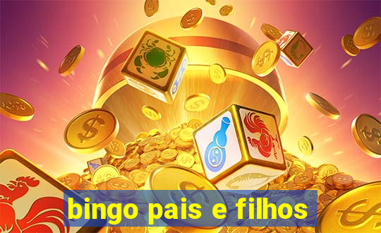 bingo pais e filhos