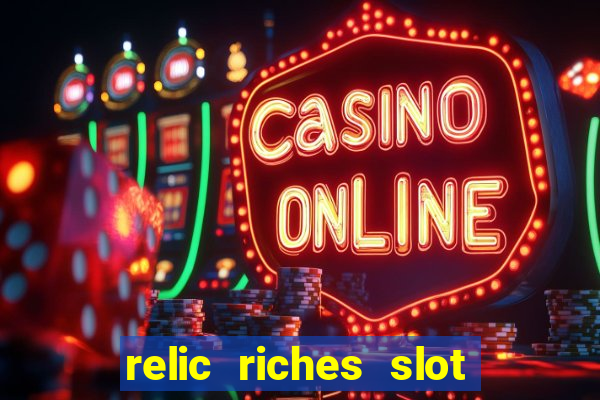 relic riches slot free play