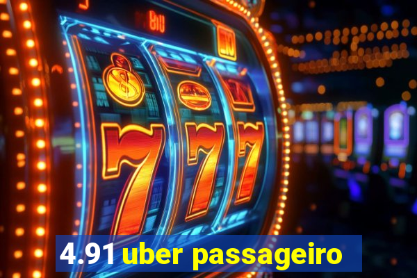 4.91 uber passageiro